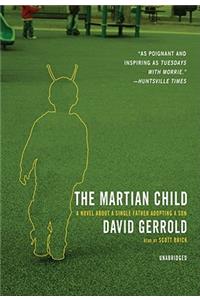 Martian Child: A Novel about a Single Father Adopting a Son