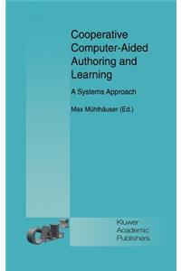 Cooperative Computer-Aided Authoring and Learning