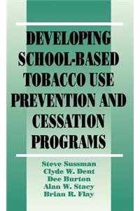 Developing School-Based Tobacco Use Prevention and Cessation Programs