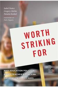 Worth Striking For: Why Education Policy Is Every Teacher's Concern (Lessons from Chicago)