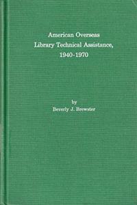 American Overseas Library Technical Assistance, 1940-70