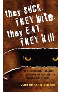 They Suck, They Bite, They Eat, They Kill