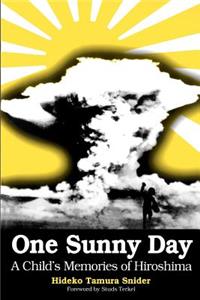 One Sunny Day: A Child's Memories of Hiroshima