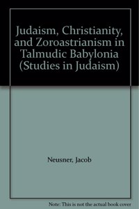 Judaism, Christianity and Zoroastrianism in Talmudic Babylonia