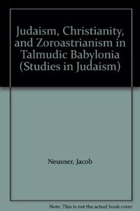 Judaism, Christianity and Zoroastrianism in Talmudic Babylonia