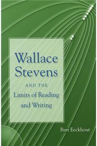 Wallace Stevens and the Limits of Reading and Writing