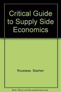 Critical Guide to Supply Side Economics