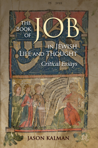 The Book of Job in Jewish Life and Thought: Critical Essays