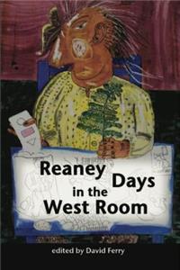 Reaney Days in the West Room: Plays of James Reaney