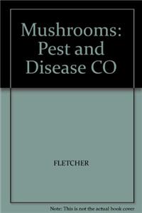 Mushrooms: Pest and Disease Co