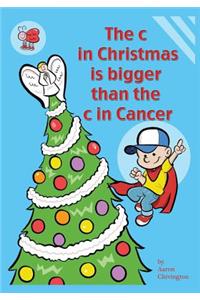 The C in Christmas Is Bigger Than the C in Cancer