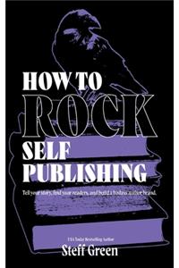 How to Rock Self Publishing