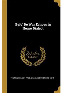 Befo' De War Echoes in Negro Dialect