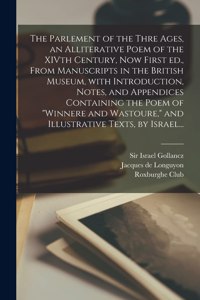 Parlement of the Thre Ages, an Alliterative Poem of the XIVth Century, Now First Ed., From Manuscripts in the British Museum, With Introduction, Notes, and Appendices Containing the Poem of 