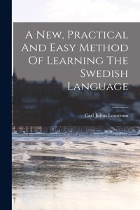 New, Practical And Easy Method Of Learning The Swedish Language