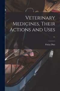 Veterinary Medicines, Their Actions and Uses ..