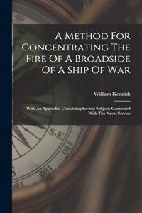 Method For Concentrating The Fire Of A Broadside Of A Ship Of War