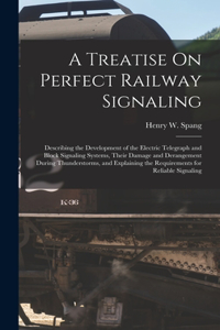 Treatise On Perfect Railway Signaling