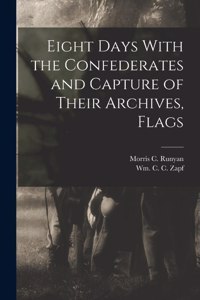 Eight Days With the Confederates and Capture of Their Archives, Flags