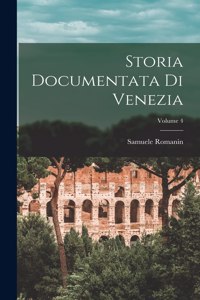 Storia Documentata Di Venezia; Volume 4