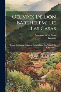 Oeuvres De Don Barthelemi De Las Casas