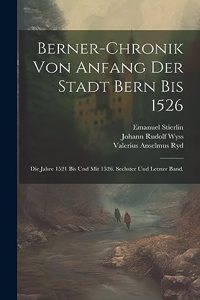 Berner-Chronik von Anfang der Stadt Bern bis 1526
