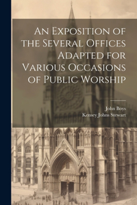 An Exposition of the Several Offices Adapted for Various Occasions of Public Worship