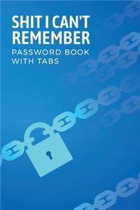 Shit I Can't Remember Password Book With Tabs