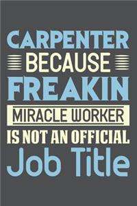 Carpenter Because Freakin Miracle Worker Is Not An Official Job Title
