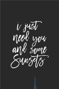 I Just Need You And Some Sunsets