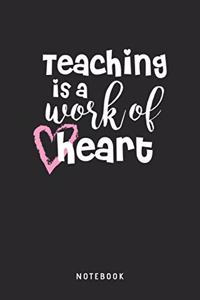 Teaching Is A Work Of Heart Notebook: A5 Punktiertes Notizbuch und Taschenbuch für Freunde oder Familie - Ein lustiges Geschenk für jeden Lehrer