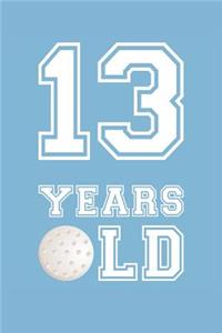 Golf Notebook - 13 Years Old Golf Journal - 13th Birthday Gift for Golf Player - Golf Diary