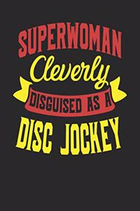 Superwoman Cleverly Disguised As A Disc Jockey