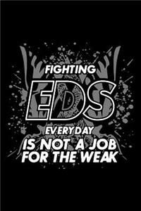 Fighting EDS Everyday Is Not A Job For The Weak: Notebook Or Journal 6x9 Lined 120 Pages Ehlers Danlos EDS Gift