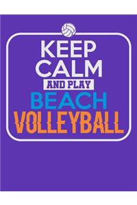 Keep Calm and Play Beach Volleyball