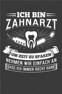 Ich bin Zahnarzt um Zeit zu sparen nehmen wir einfach an dass ich immer Recht habe