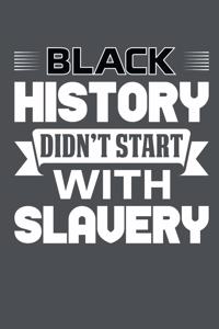Black History Didn't Start With Slavery