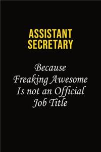 Assistant Secretary Because Freaking Awesome Is Not An Official Job Title