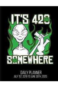 It's 420 Somewhere Daily Planner July 1st, 2019 to June 30th, 2020