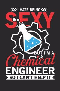 I hate being sexy but i'm a chemical engineer so i can't help it