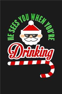 He Sees You When You're Drinking