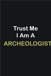 Trust Me I Am A Archeologist