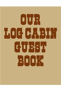 Our Log Cabin Guest Book