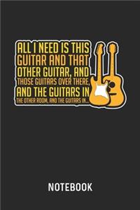 All I Need Is This Guitar And That Other Guitar... Notebook