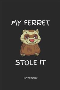 My Ferret Stole It Notebook