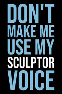 Don't Make Me Use My Sculptor Voice