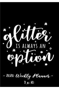 2020 Weekly Planner - Glitter Is Always an Option