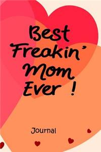 Best Freakin' Mom Ever Journal