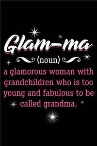 Glam-Ma = Glamourous Grandma: Notebook for Grandmother Grand-Mother Mother's Day Birthday Valentine 6x9 in Dotted