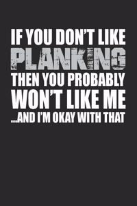 If You Don't Like Planking Then You Probably Won't Like Me...and I'm Okay with That